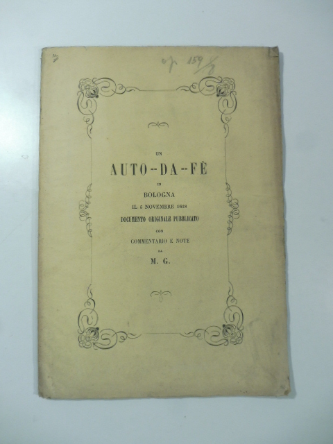 Un auto da fè in Bologna il 5 novembre 1618. Documento originale pubblicato con commentario e note